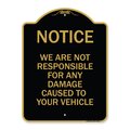 Amistad 18 x 24 in. Designer Series Sign - Notice Not Responsible for Damage, Black & Gold AM2161880